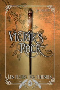 Les fleurs des ténèbres - Victor's Rock 4 - fantasy