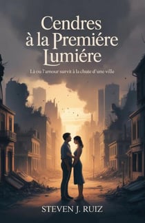 Cendres à la première lumière: Là où l'amour survit à la chute d'une ville