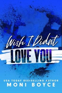 Wish I Didn't Love You - Wish I Didn't, #2