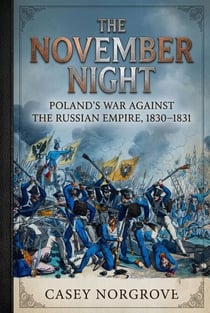 The November Night: Poland's War Against the Russian Empire, 1830–1831