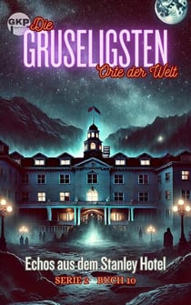 Echos aus dem Stanley Hotel - Die Gruseligsten Orte der Welt - Serie 2, #10