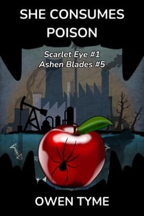 Scarlet Eye: She Consumes Poison - Ashen Blades, #5