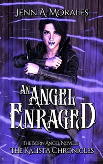 An Angel Enraged - The Kalista Chronicles, #7