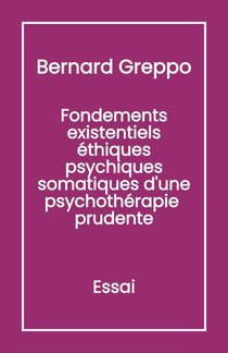 Fondements Existentiels Éthiques Psychiques Somatiques d'une Psychothérapie Prudente