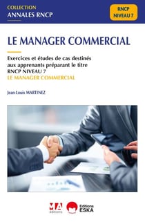 Le manager commercial - Exercices et études de cas destinés aux apprenants préparant le titre RNCP niveau 7