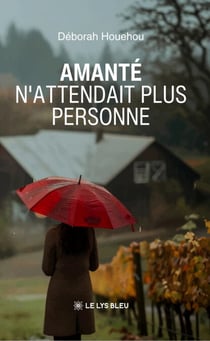 Amanté n’attendait plus personne