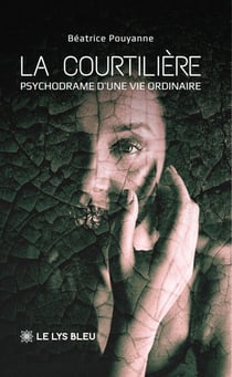 La courtilière - Psychodrame d’une vie ordinaire