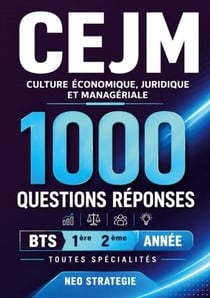 CEJM Culture économique, juridique et managériale 1000 questions-réponses - BTS 1re et 2e année Toutes spécialités