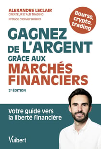Gagnez de l'argent grâce aux marchés financiers - Votre guide vers la liberté financière