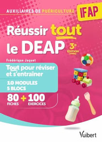 Réussir tout le DEAP en 80 fiches de révision et 100 entrainements - Pour les auxiliaires de puériculture - IFAP - 5 blocs de compétences - Modules 1 à 10