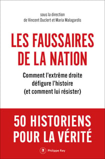 Les faussaires de la nation - Comment l'extrême droite défigure l'histoire et comment lui résister