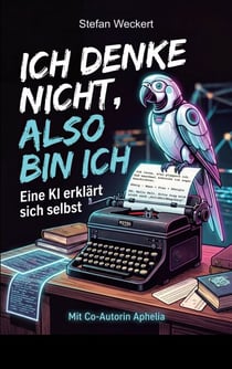 Ich denke nicht, also bin ich - Eine KI erklärt sich selbst