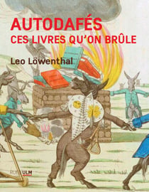 Autodafés: Ces livres qu'on brûle