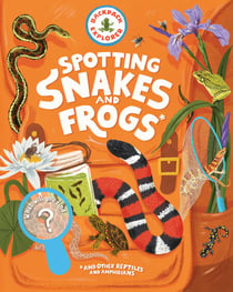 Backpack Explorer: Spotting Snakes and Frogs, and Other Reptiles and Amphibians - What Will You Find?