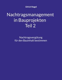 Nachtragsmanagement in Bauprojekten - Teil 2 - Nachtragsvergütung für den Bauinhalt bestimmen