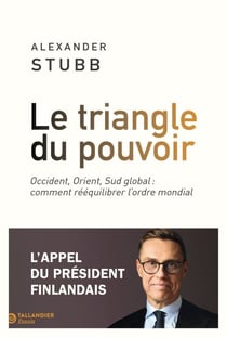 Le triangle du pouvoir - Occident, Orient, Sud global : comment rééquilibrer l'ordre mondial