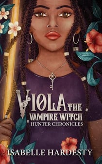 VIOLA THE VAMPIRE WITCH Hunter Chronicles - VIOLA THE VAMPIRE WITCH, #1