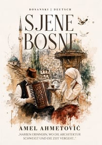 Sjene Bosne - Narben erinnern, wo die Architektur schweigt und die Zeit vergeht ...