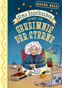 Alma Appelkauken erzählt vom Geheimnis der Sterne - Eine Weihnachtsgeschichte