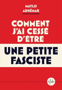 Comment j'ai cessé d'être une petite fasciste