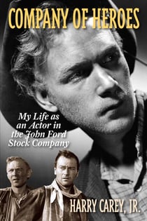 Company of Heroes - My Life as an Actor in the John Ford Stock Company