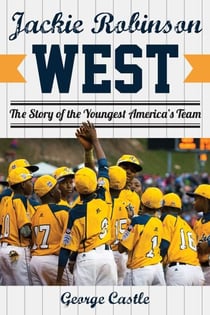 Jackie Robinson West - The Triumph and Tragedy of America's Favorite Little League Team