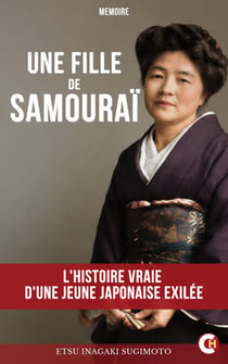 Une fille de samouraï - L'histoire vraie d'une jeune Japonaise exilée.