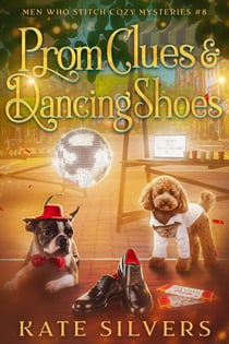 Prom Clues & Dancing Shoes - Men Who Stitch Mysteries, #8
