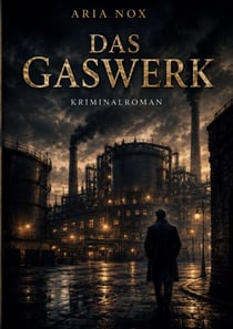 Das Gaswerk - ein Mungo Krimi vom Niederrhein