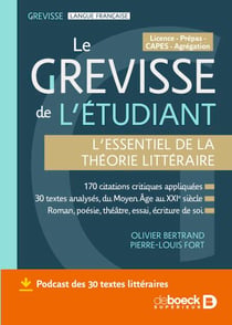 Le Grevisse de l’étudiant - L’essentiel de la théorie littéraire - 170 citations critiques appliquées à 30 textes littéraires - Roman, poésie, théâtre, essai, écriture de soi