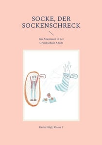 Socke, der Sockenschreck - Ein Abenteuer in der Grundschule Aham