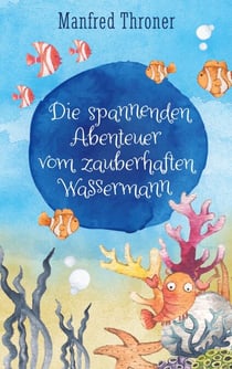 Die spannenden Abenteuer vom zauberhaften Wassermann
