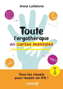 Toute l’ergothérapie en cartes mentales - Tous les visuels pour réussir en IFE - L1 à L3