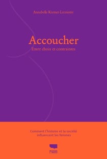 Accoucher - Entre choix et contraintes