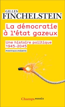La démocratie à l'état gazeux. Une histoire politique 1945-2025