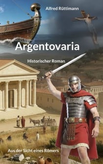 Argentovaria - Aus der Sicht eines Römers