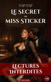 Le Secret de miss Sticker - Châtiments secrets, fétichisme et passions clandestines