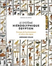 Le système hiéroglyphique égyptien - Principes de fonctionnement et valeurs des signes
