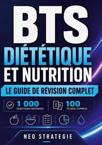 BTS Diététique et nutrition Le guide de révision complet - 1 000 questions-réponses · 100 fiches express