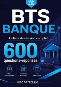 BTS BANQUE - Le livre de révision complet. 600 questions réponses