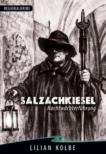 Salzachkiesel Nachtwächterführung - Ein Regionalkrimi