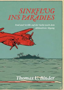 Sinkflug ins Paradies - Paul und Neville auf der Suche nach dem ultimativen Abgang