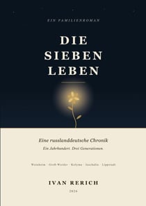 Die sieben Leben - Eine russlanddeutsche Chronik