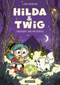 Hilda & Twig (Tome 3) - Hilda et Twig trouvent une météorite