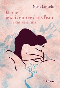 Et nue, je suis entrée dans l'eau - Histoires de vermine