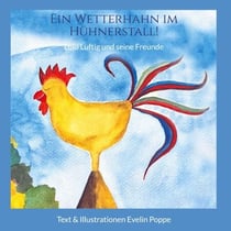 Ein Wetterhahn im Hühnerstall - Lulo Luftig und seine Freunde