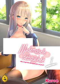 Mademoiselle débauchée - Tome 1 Ma virginité dérobée par un prof