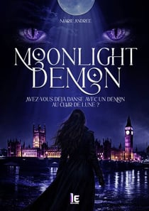 Moonlight Demon - Avez-vous déjà dansé avec un démon au clair de lune ? Une Monstro Romance : chasseuse, Démon Myxarian et amour interdit