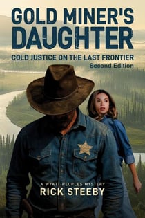 Gold Miner's Daughter: Cold Justice on the Last Frontier - A Wyatt Peoples Mystery, #1