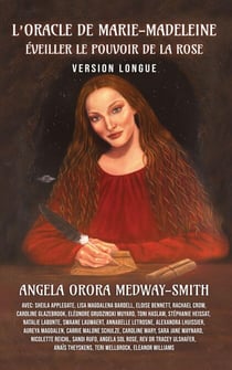L’Oracle de Marie-Madeleine: Éveiller le pouvoir de la Rose: Version Longue (French Edition)